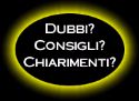 Dubbi? Consigli? Chiarimenti?